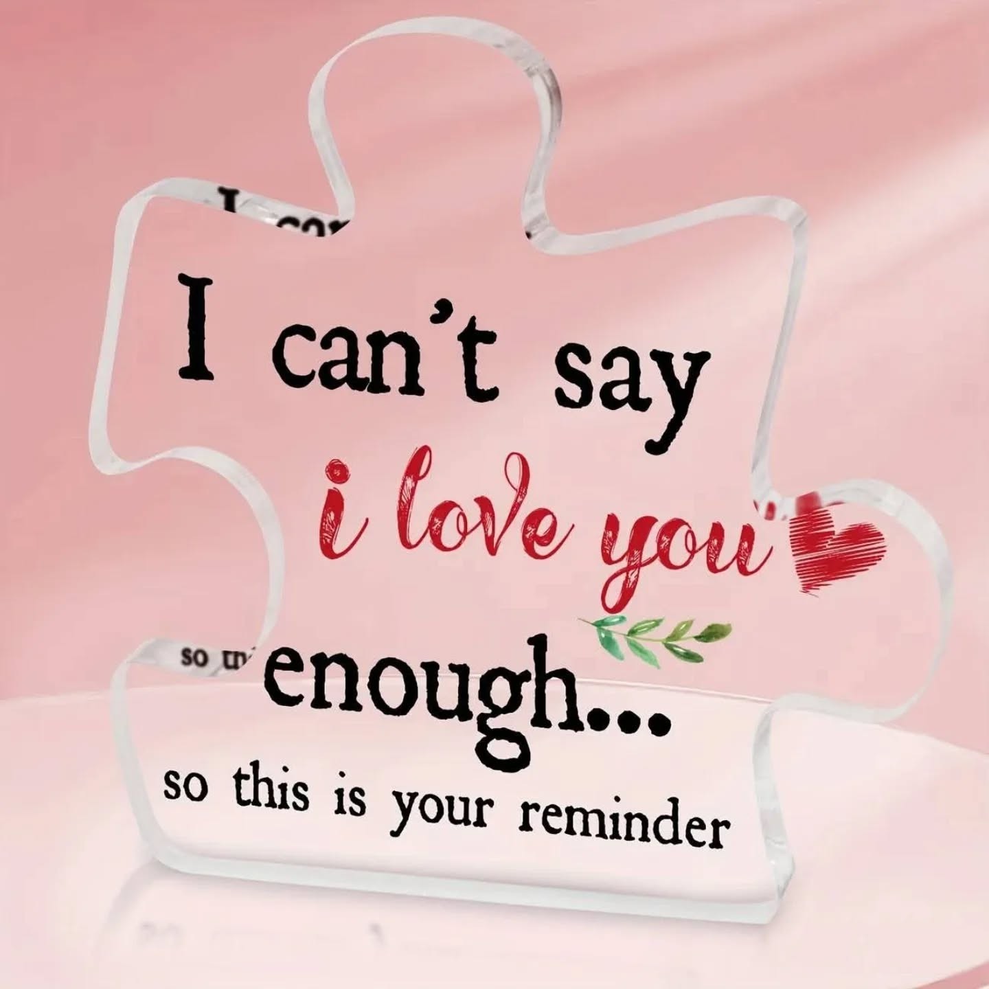 I Can't Say I Love You Enough Acrylic Puzzle Piece – view 1