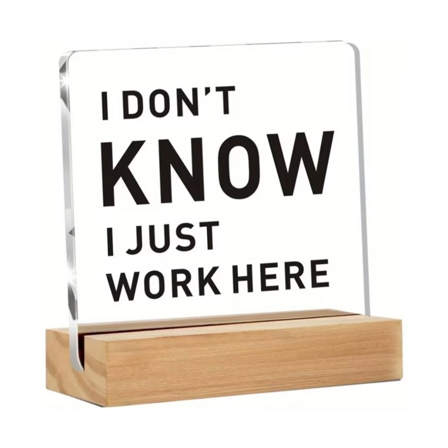 I Don't Know, I Just Work Here Mini Desk Plaque With Wooden Stand – view 1
