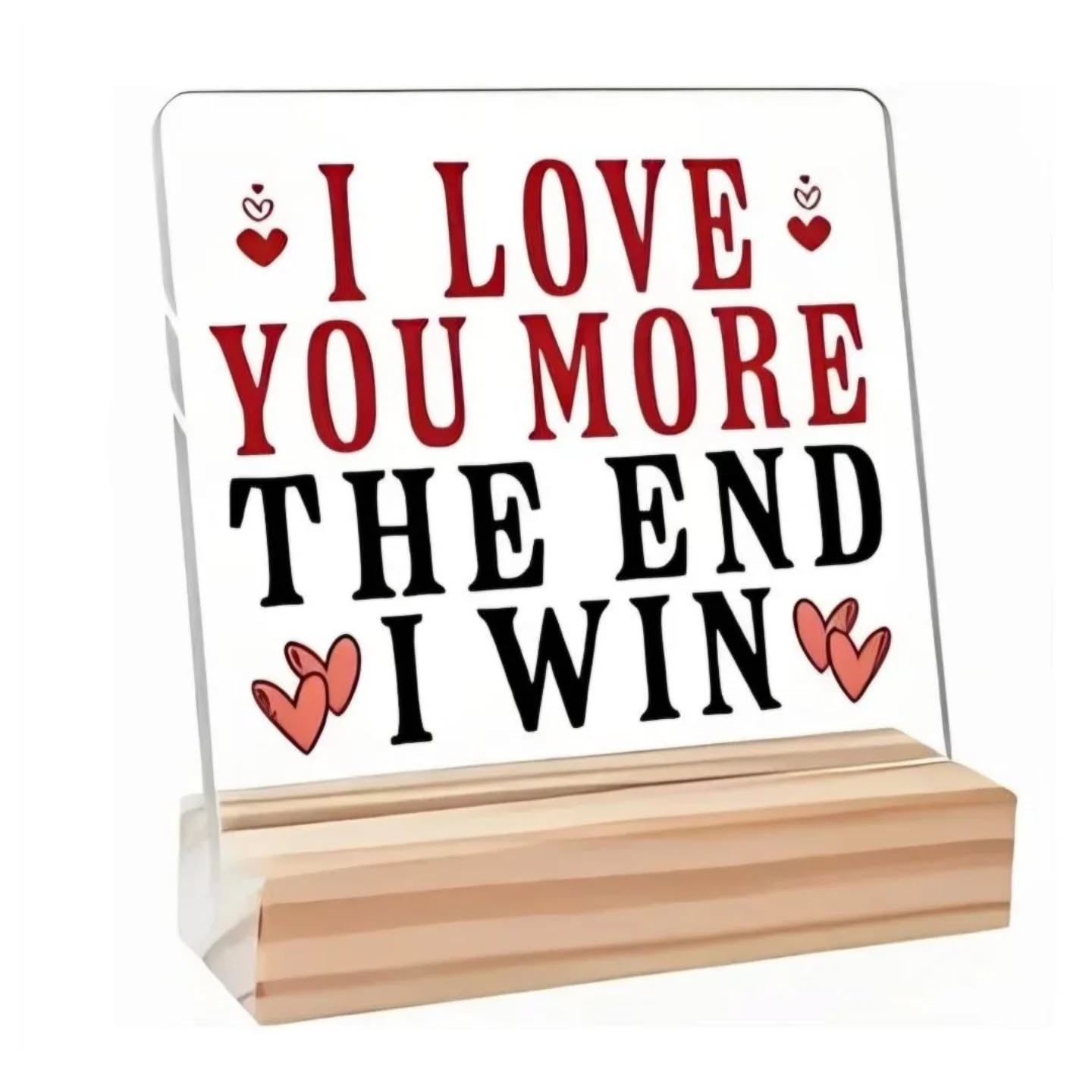 I Love You More, The End, I Win Plaque With Wooden Stand – view 1