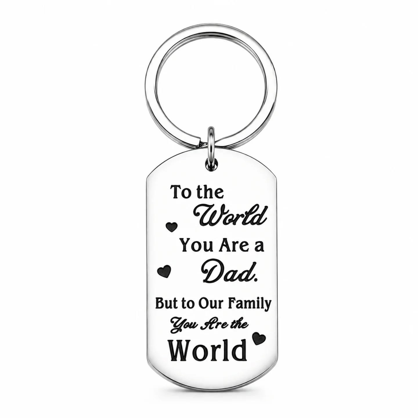 To The World You Are A Dad But To Our Family You Are The World Keychain – view 1