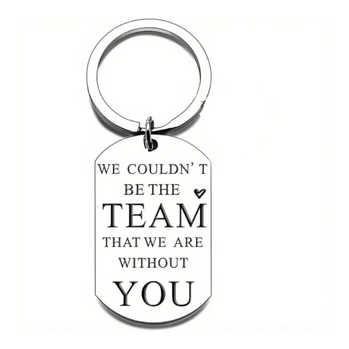 We Could Not Be The Team We Are Without You Keychain – view 1