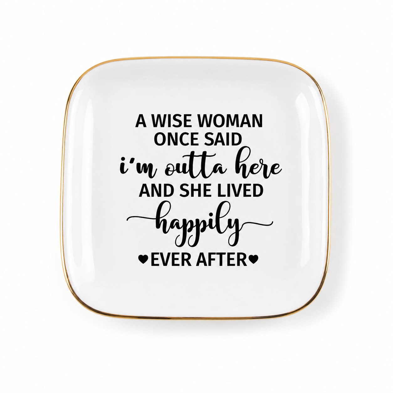 A Wise Woman Once Said Retirement Trinket Dish – view 1