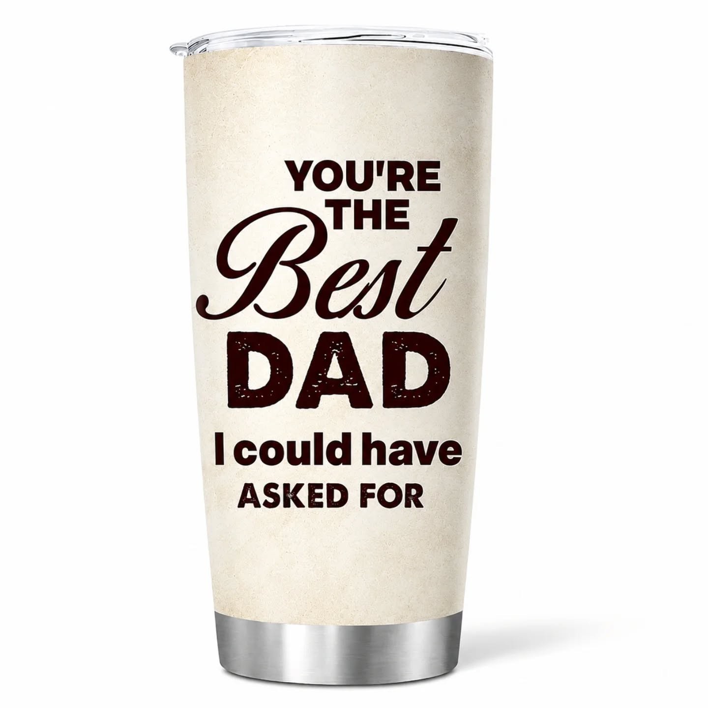 You're The Best Dad I Could Have Asked For Stainless Steel Tumbler (20oz) – view 1